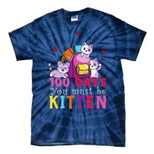 100 Days Of School You Must Be Kitten Funny Students Tie-Dye T-Shirt