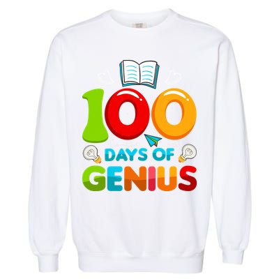 100 Days Of Genius Funny 100th Days Of School Garment-Dyed Sweatshirt