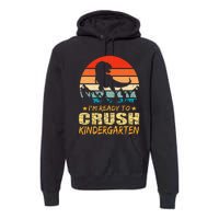 1st Day Of Kindergarten Im Ready To Crush Dinosaur Premium Hoodie