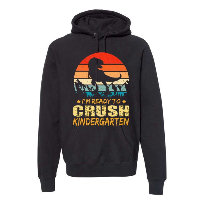 1st Day Of Kindergarten Im Ready To Crush Dinosaur Premium Hoodie