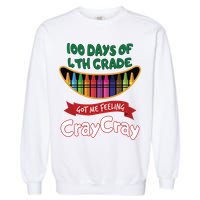 100 Days Of 4th Grade Got Me Feeling Cray Cray Garment-Dyed Sweatshirt