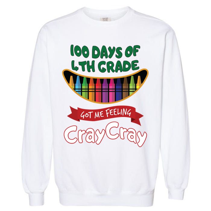 100 Days Of 4th Grade Got Me Feeling Cray Cray Garment-Dyed Sweatshirt