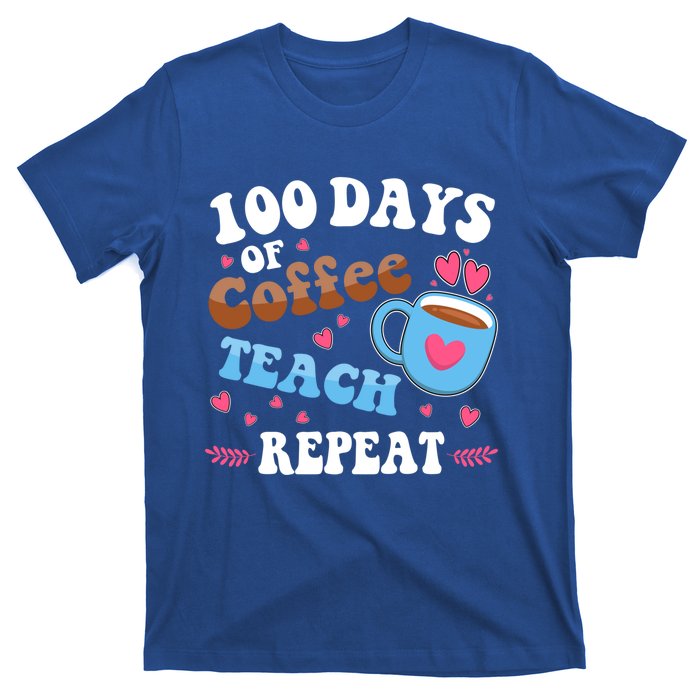 100 Days Of Coffee Teach Repeat 100th Day Of School Teacher Great Gift T-Shirt