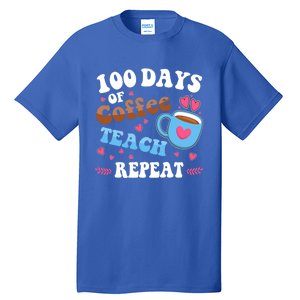 100 Days Of Coffee Teach Repeat 100th Day Of School Teacher Great Gift Tall T-Shirt