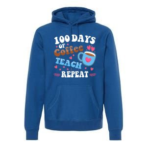 100 Days Of Coffee Teach Repeat 100th Day Of School Teacher Great Gift Premium Hoodie