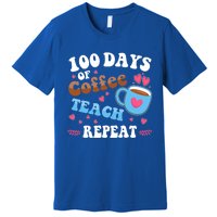 100 Days Of Coffee Teach Repeat 100th Day Of School Teacher Great Gift Premium T-Shirt