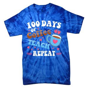 100 Days Of Coffee Teach Repeat 100th Day Of School Teacher Great Gift Tie-Dye T-Shirt