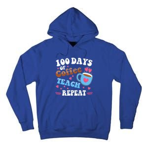 100 Days Of Coffee Teach Repeat 100th Day Of School Teacher Great Gift Tall Hoodie