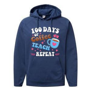 100 Days Of Coffee Teach Repeat 100th Day Of School Teacher Great Gift Performance Fleece Hoodie