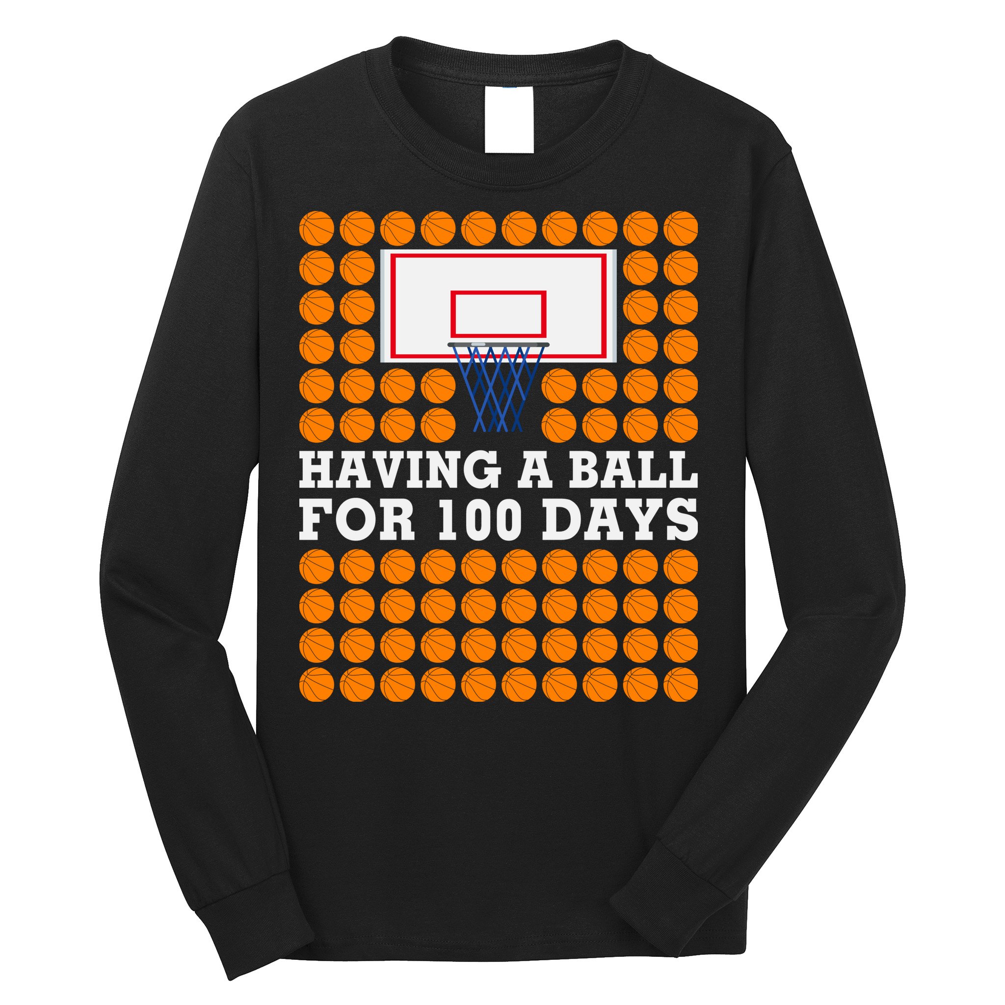 100th Day Of School Basketball Balls 100 Basket Balls Basketball Hoop Long Sleeve Shirt