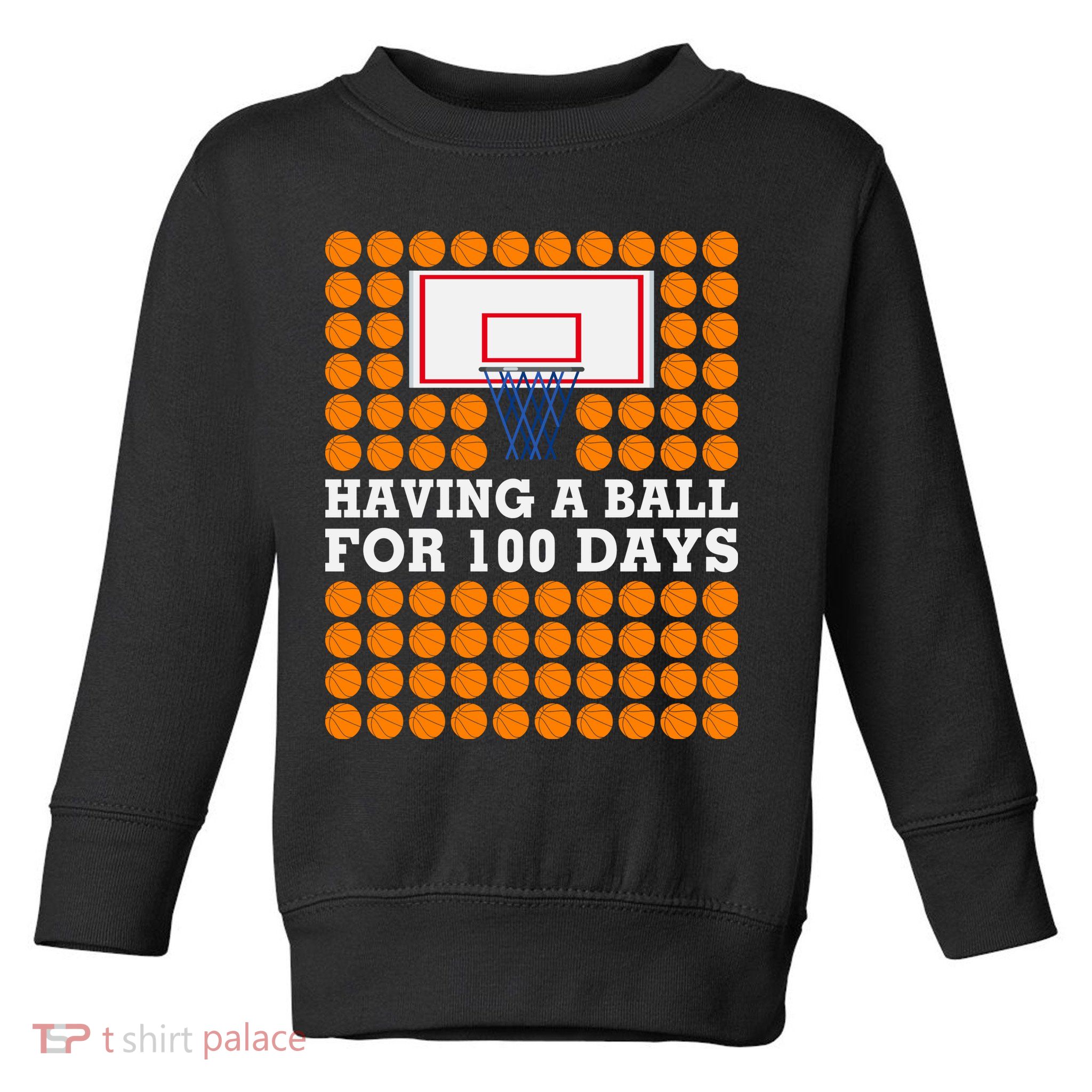 100th Day Of School Basketball Balls 100 Basket Balls Basketball Hoop Toddler Sweatshirt