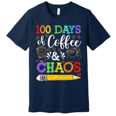 100 Days Of Coffee & Chaos 100th Day School Teacher Gift Premium T-Shirt