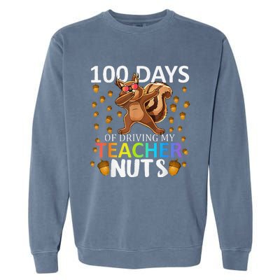 100 Days Of Driving My Teacher Nuts 100th Day Of School Garment-Dyed Sweatshirt