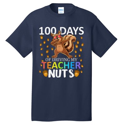 100 Days Of Driving My Teacher Nuts 100th Day Of School Tall T-Shirt