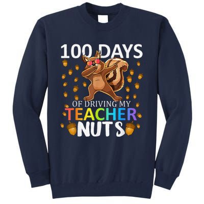 100 Days Of Driving My Teacher Nuts 100th Day Of School Tall Sweatshirt