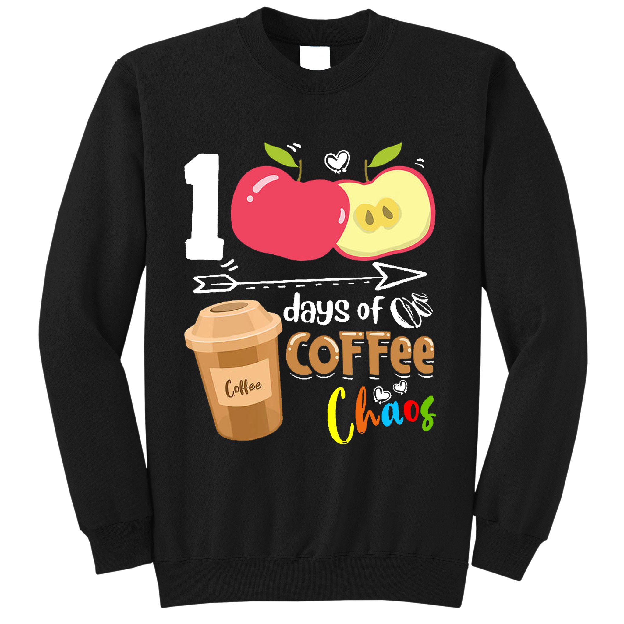 100 Days Of Coffee Chaos 100th Day Of School Sweatshirt