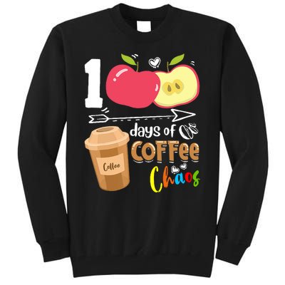 100 Days Of Coffee Chaos 100th Day Of School Tall Sweatshirt