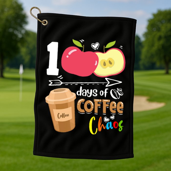 100 Days Of Coffee Chaos 100th Day Of School Golf Towel