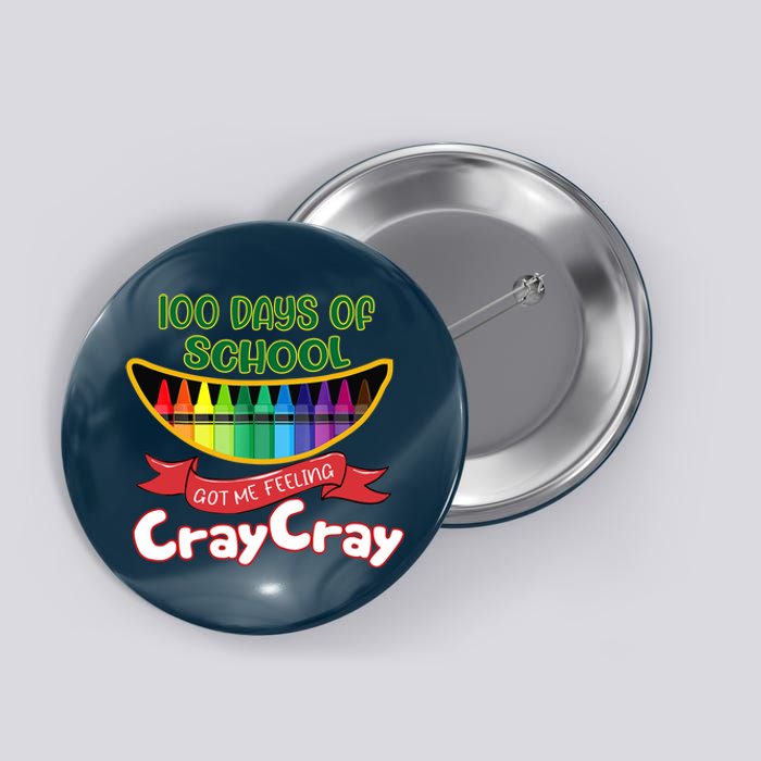 100 Days Of School Got Me Feeling Cray Cray Button