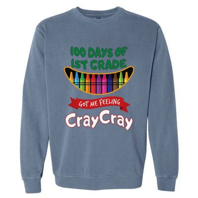 100 Days Of 1st Grade Got Me Feeling Cray Cray Garment-Dyed Sweatshirt