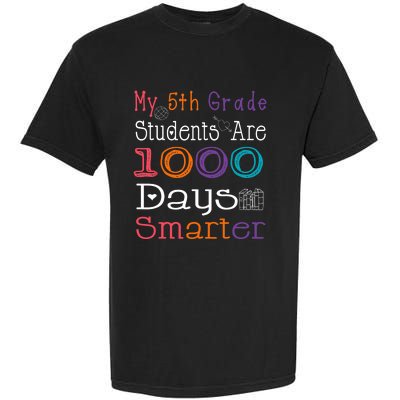 100 Days School My 5th Grade Students Are 1000 Days Smarter Garment-Dyed Heavyweight T-Shirt