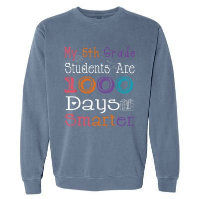 100 Days School My 5th Grade Students Are 1000 Days Smarter Garment-Dyed Sweatshirt