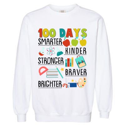 100 Days Smarter Kinder Stronger Braver Brighter 100 Days Of School Garment-Dyed Sweatshirt