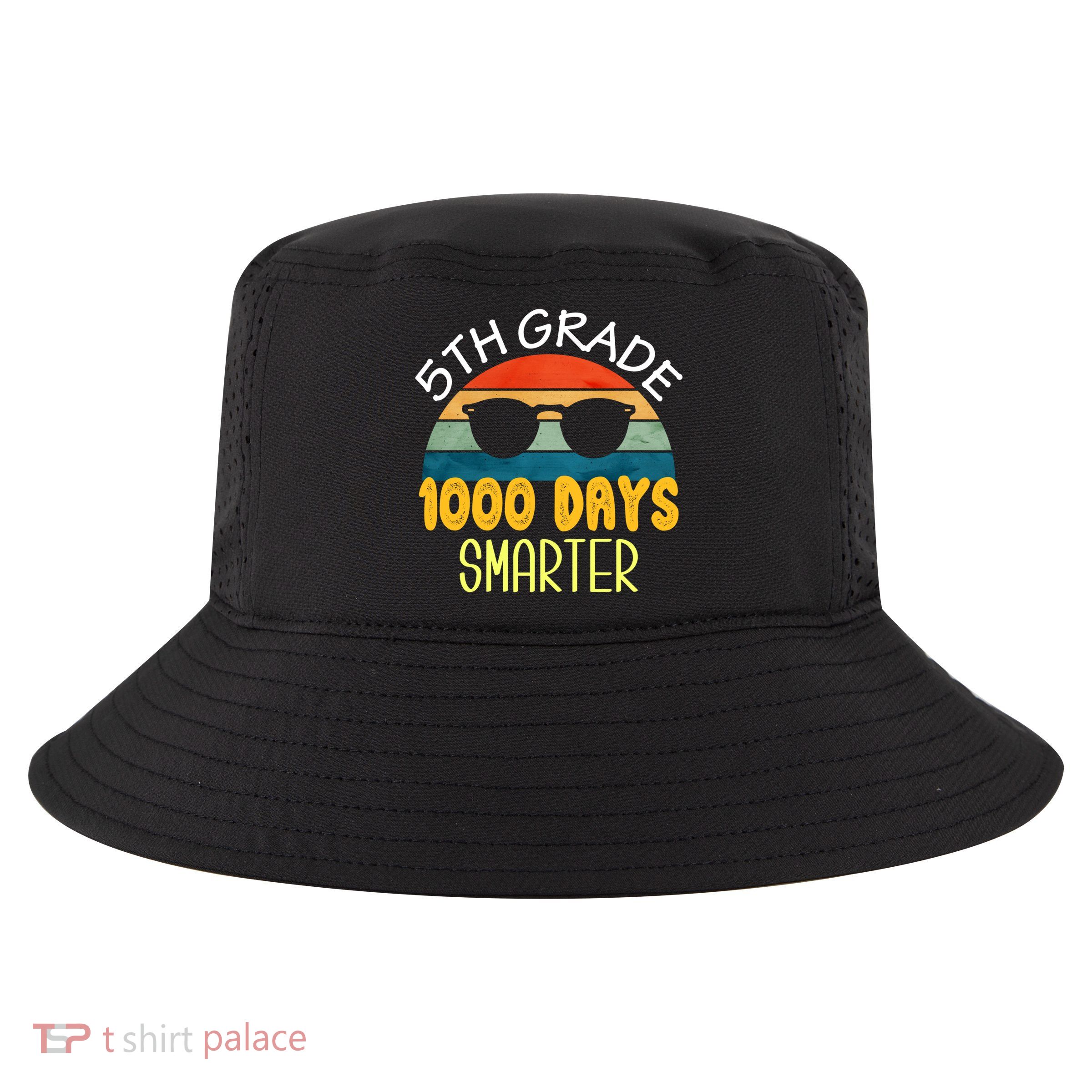 1000 Days Smarter Fifth 5th Grade Teacher Student Of School Cool Comfort Performance Bucket Hat
