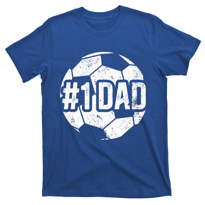 #1 Dad Soccer Dad Of A Soccer Player Dad Soccer Father Gift T-Shirt