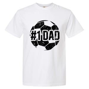 #1 Dad Soccer Dad Of A Soccer Player Dad Soccer Father Gift Garment-Dyed Heavyweight T-Shirt