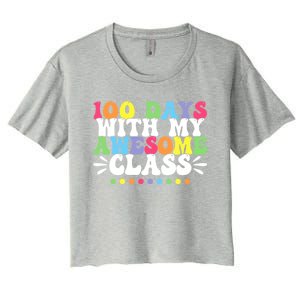 100 Days With My Awesome Class Teachers 100th Day Of School Cute Gift Women's Crop Top Tee