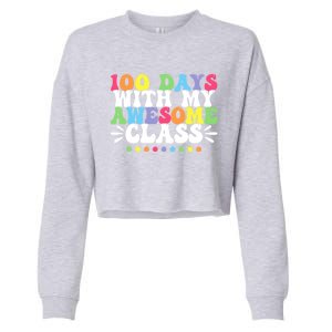 100 Days With My Awesome Class Teachers 100th Day Of School Cute Gift Cropped Pullover Crew