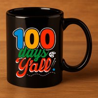 100 Days Yall Funny School 11oz C Handle Ceramic Mug