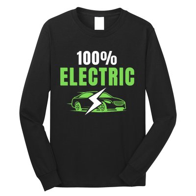 100% Electric, Funny Electric Vehicle, Drive EVs, EV Life, Cool EVs Long Sleeve Shirt