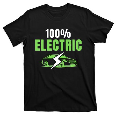 100% Electric, Funny Electric Vehicle, Drive EVs, EV Life, Cool EVs T-Shirt