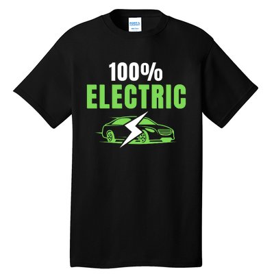 100% Electric, Funny Electric Vehicle, Drive EVs, EV Life, Cool EVs Tall T-Shirt