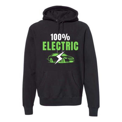 100% Electric, Funny Electric Vehicle, Drive EVs, EV Life, Cool EVs Premium Hoodie