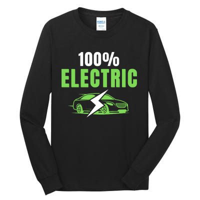 100% Electric, Funny Electric Vehicle, Drive EVs, EV Life, Cool EVs Tall Long Sleeve T-Shirt