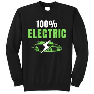 100% Electric, Funny Electric Vehicle, Drive EVs, EV Life, Cool EVs Tall Sweatshirt