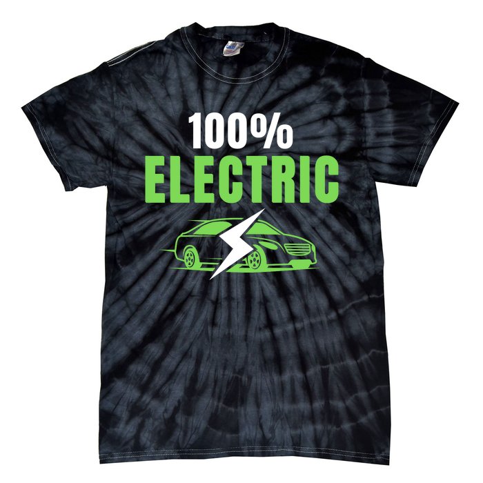 100% Electric, Funny Electric Vehicle, Drive EVs, EV Life, Cool EVs Tie-Dye T-Shirt