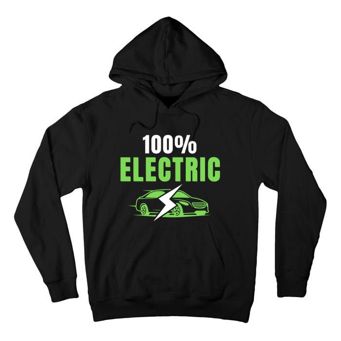 100% Electric, Funny Electric Vehicle, Drive EVs, EV Life, Cool EVs Tall Hoodie