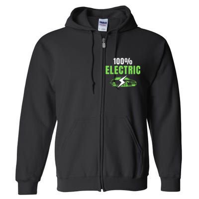 100% Electric, Funny Electric Vehicle, Drive EVs, EV Life, Cool EVs Full Zip Hoodie