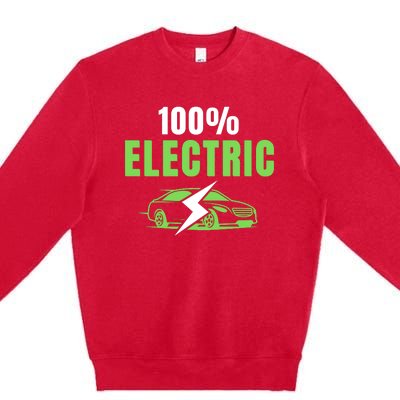 100% Electric, Funny Electric Vehicle, Drive EVs, EV Life, Cool EVs Premium Crewneck Sweatshirt