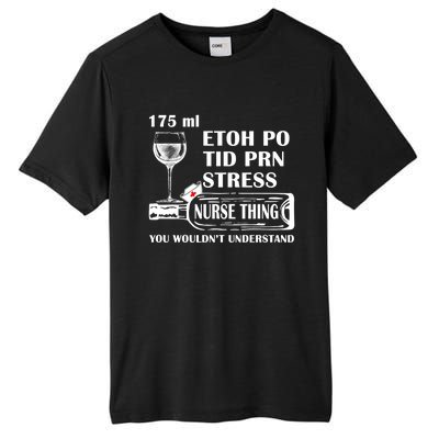 175ml Etoh Po Tid Prn Stress Meaningful Gift Nurses Nursing Rn Lpn Gift Tall Fusion ChromaSoft Performance T-Shirt