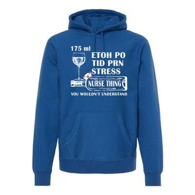 175ml Etoh Po Tid Prn Stress Meaningful Gift Nurses Nursing Rn Lpn Gift Premium Hoodie