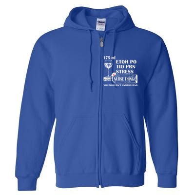 175ml Etoh Po Tid Prn Stress Meaningful Gift Nurses Nursing Rn Lpn Gift Full Zip Hoodie