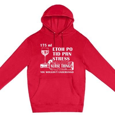 175ml Etoh Po Tid Prn Stress Meaningful Gift Nurses Nursing Rn Lpn Gift Premium Pullover Hoodie