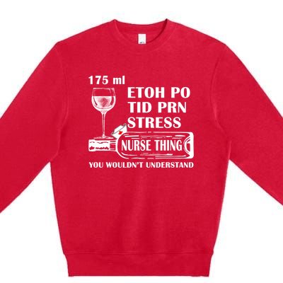 175ml Etoh Po Tid Prn Stress Meaningful Gift Nurses Nursing Rn Lpn Gift Premium Crewneck Sweatshirt