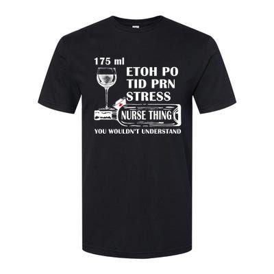 175ml Etoh Po Tid Prn Stress Meaningful Gift Nurses Nursing Rn Lpn Gift Softstyle CVC T-Shirt