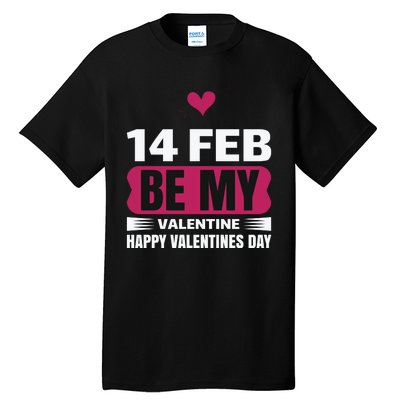 14 Feb Be My Valentine Tall T-Shirt